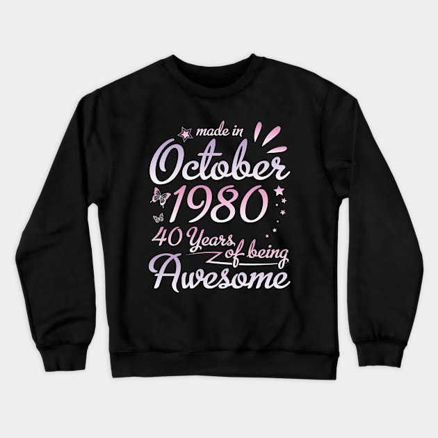 Made In October 1980 Happy Birthday To Me Nana Mommy Aunt Sister Daughter 40 Years Of Being Awesome Crewneck Sweatshirt by DainaMotteut